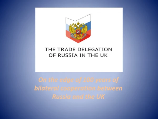 On the edge of 100 years of bilateral cooperation between Russia and the UK