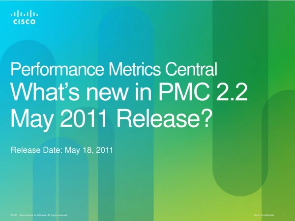 Performance Metrics Central What’s new in PMC 2.2 May 2011 Release?