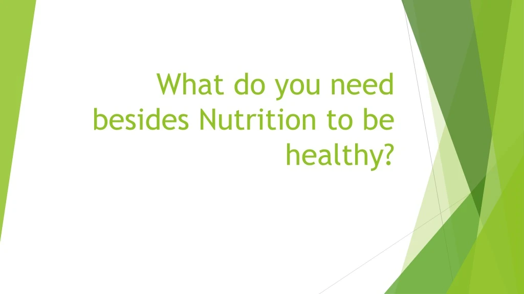 what do you need besides nutrition to be healthy