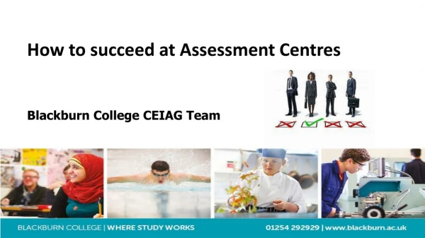 How to succeed at Assessment Centres Blackburn College CEIAG Team