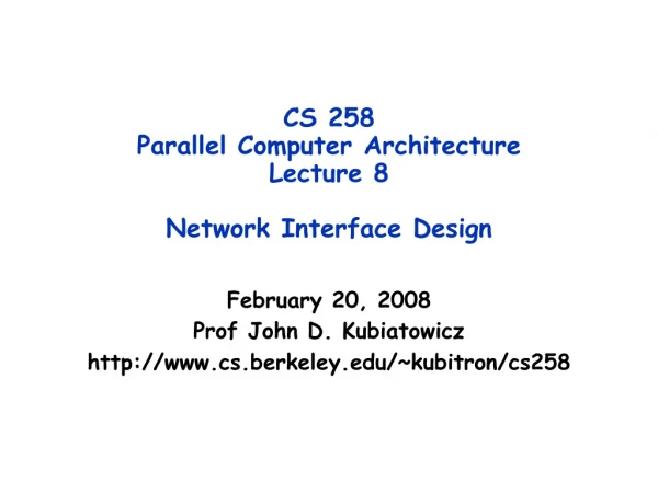 CS 258 Parallel Computer Architecture Lecture 8 Network Interface Design