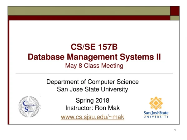 CS/SE 157B Database Management Systems II May 8 Class Meeting
