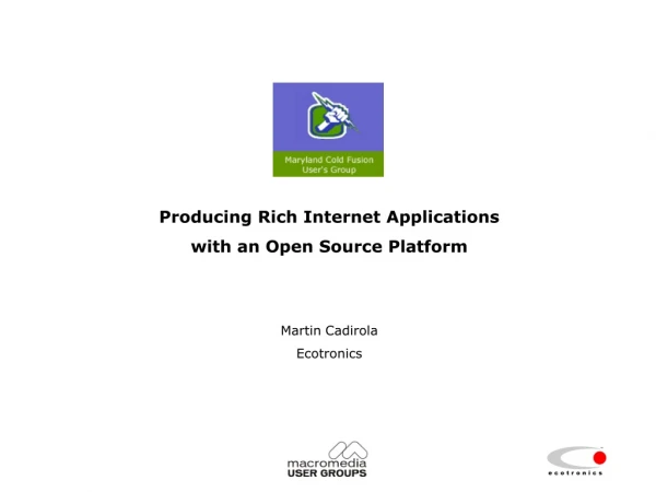 Producing Rich Internet Applications with an Open Source Platform Martin Cadirola Ecotronics