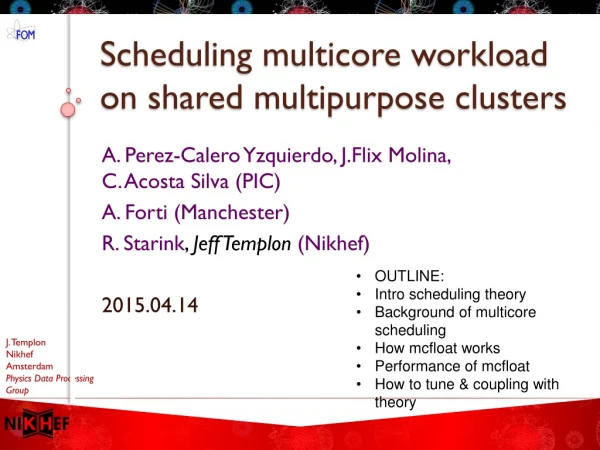 Scheduling multicore workload on shared multipurpose clusters