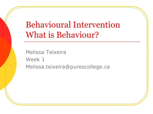 Behavioural Intervention What is Behaviour?