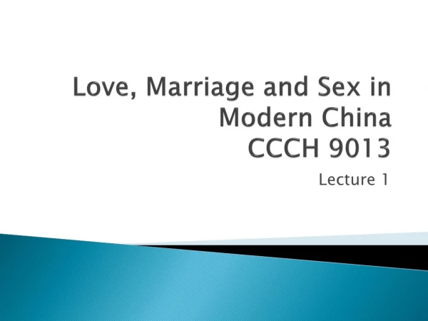Love, Marriage and Sex in Modern China CCCH 9013