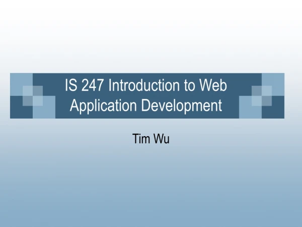 IS 247 Introduction to Web Application Development