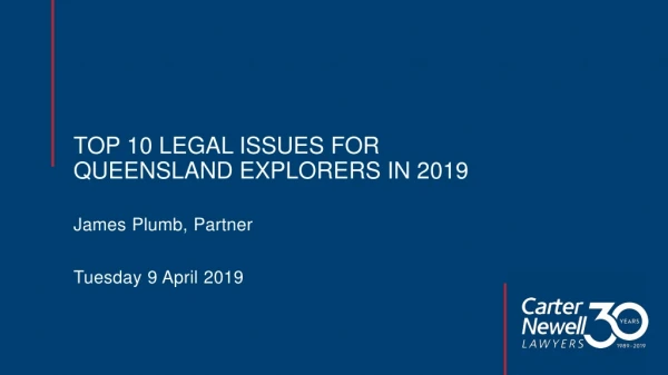 TOP 10 LEGAL ISSUES FOR QUEENSLAND EXPLORERS IN 2019