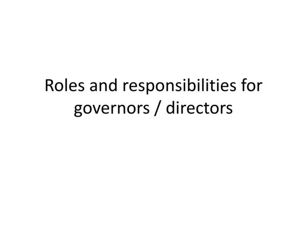 Roles and responsibilities for governors / directors