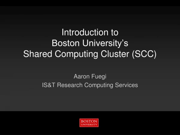 Introduction to Boston University’s Shared Computing Cluster (SCC)