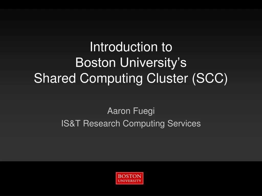 introduction to boston university s shared computing cluster scc