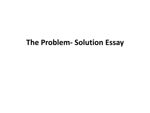 The Problem- Solution Essay
