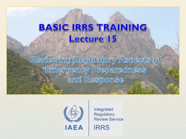 BASIC IRRS TRAINING Lecture 15