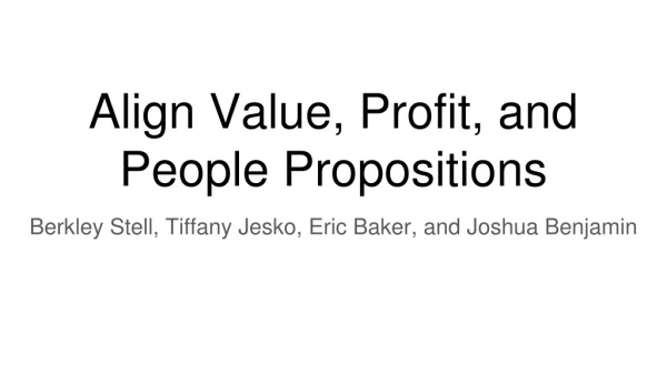 Align Value, Profit, and People Propositions