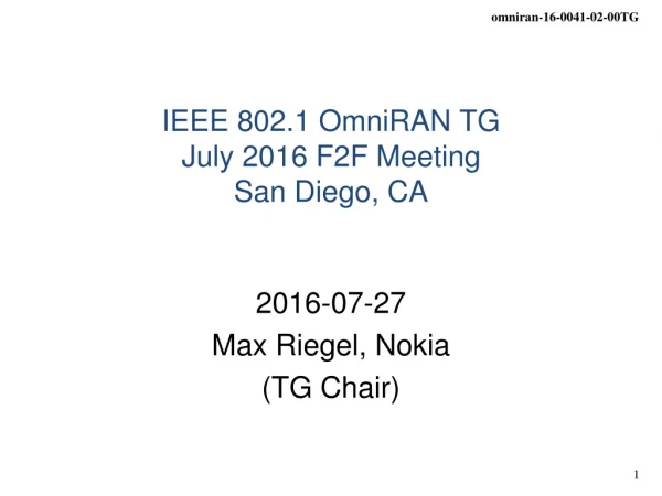 IEEE 802.1 OmniRAN TG July 2016 F2F Meeting San Diego, CA