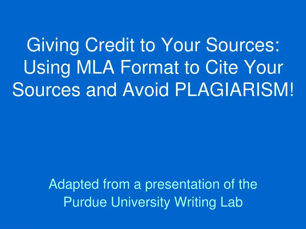 giving credit to your sources using mla format to cite your sources and avoid plagiarism