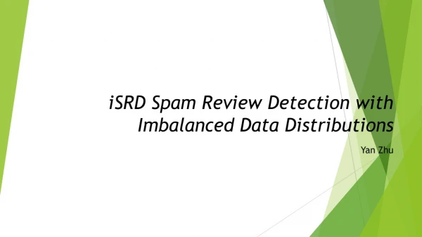 iSRD Spam Review Detection with Imbalanced Data Distributions