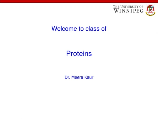 Welcome to class of Proteins Dr. Meera Kaur