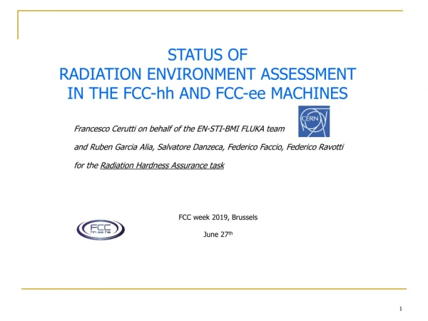 Status of radiation environment assessment in the FCC- hh and FCC- ee machines