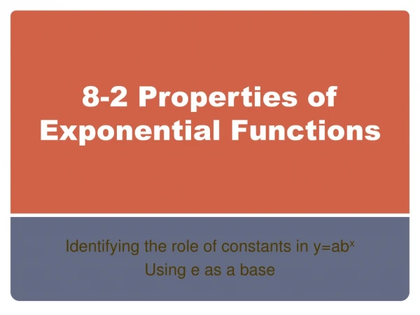 8-2 Properties of Exponential Functions