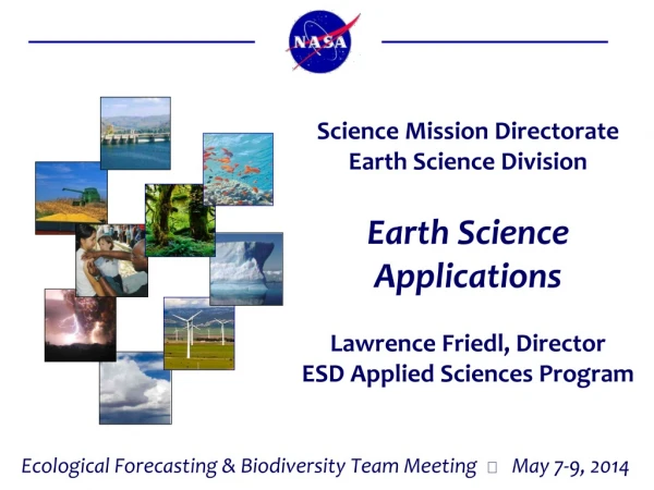 Earth Science Applications Lawrence Friedl, Director ESD Applied Sciences Program