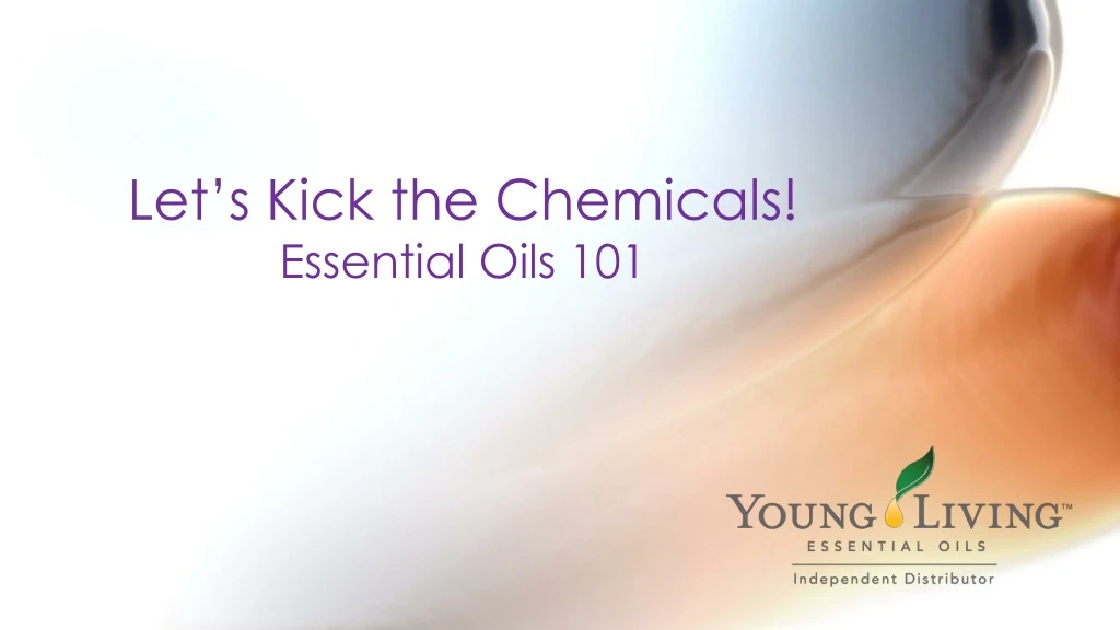 let s kick the chemicals essential oils 101