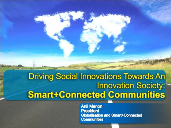 Driving Social Innovations Towards An Innovation Society: Smart+Connected Communities