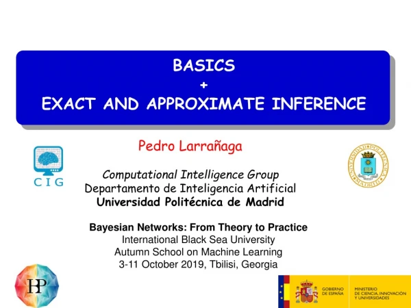 BASICS + EXACT AND APPROXIMATE INFERENCE