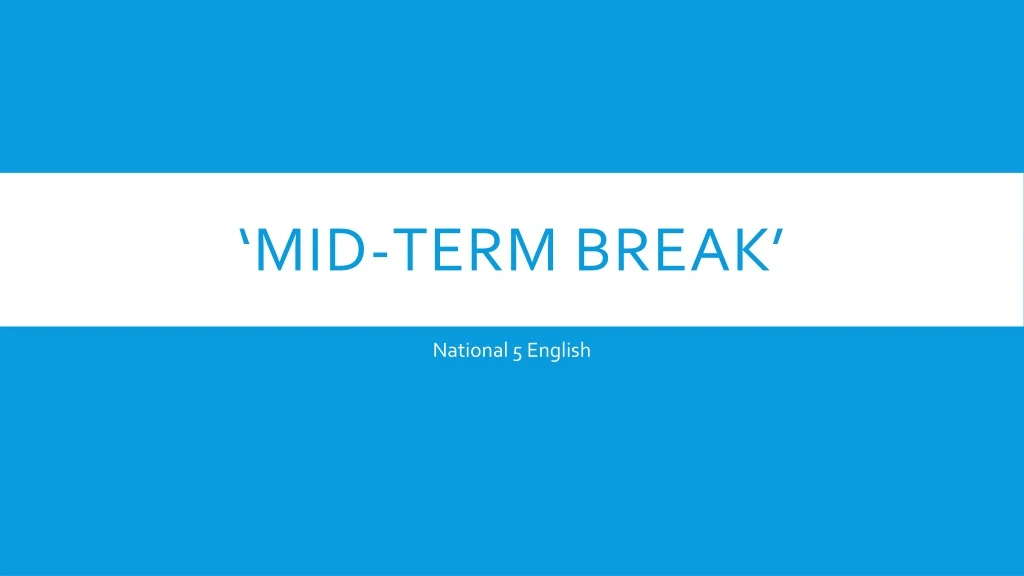 mid term break
