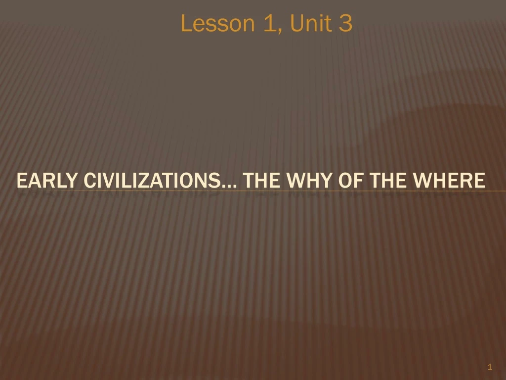 early civilizations the why of the where