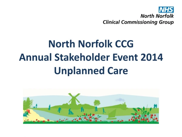 North Norfolk CCG Annual Stakeholder Event 2014 Unplanned Care