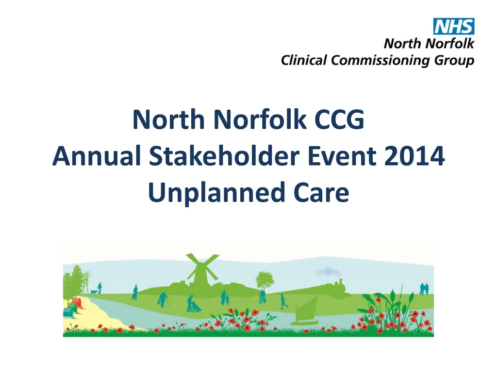 north norfolk ccg annual stakeholder event 2014 unplanned care