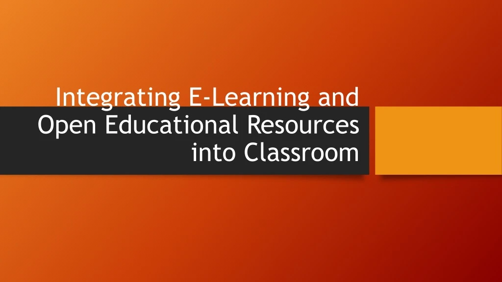integrating e learning and open educational resources into classroom
