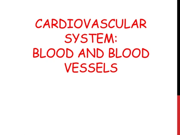 Cardiovascular System: Blood and Blood Vessels