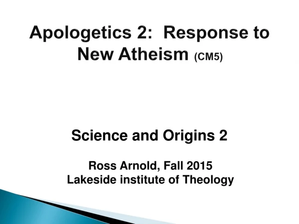 Apologetics 2: Response to New Atheism (CM5)