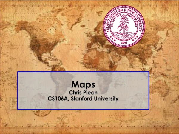 Maps Chris Piech CS106A, Stanford University