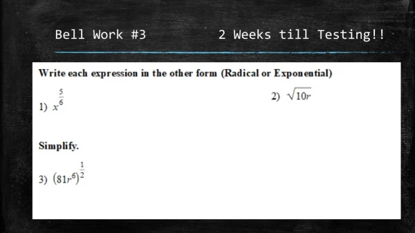 Bell Work #3 	 2 Weeks till Testing!!