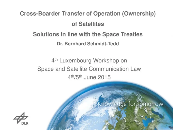 4 th Luxembourg Workshop on Space and Satellite Communication Law 4 th /5 th June 2015