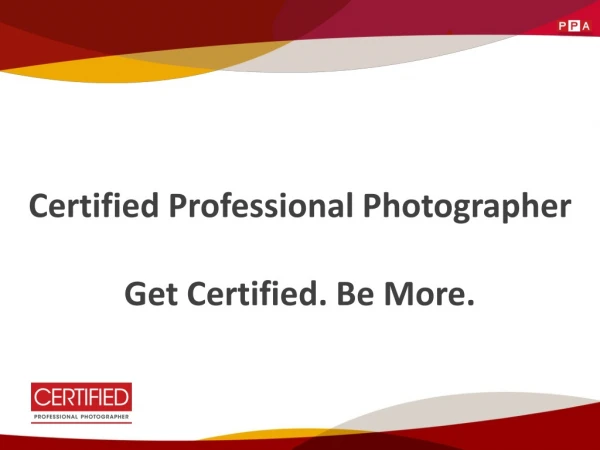 Certified Professional Photographer Get Certified. Be More.
