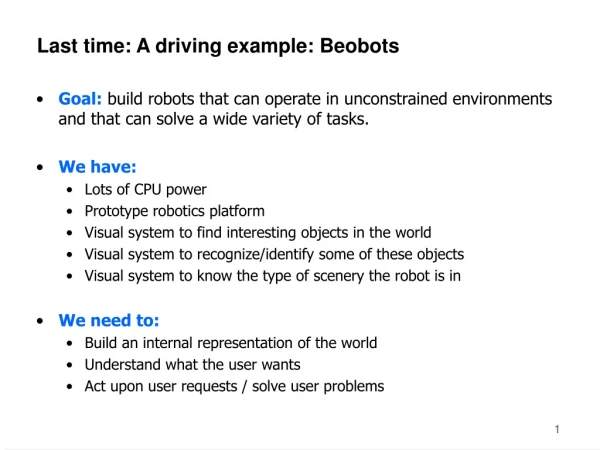 Last time: A driving example: Beobots