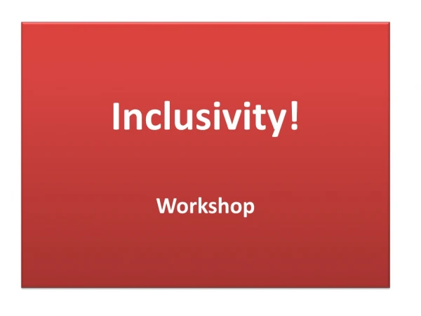 Inclusivity! Workshop