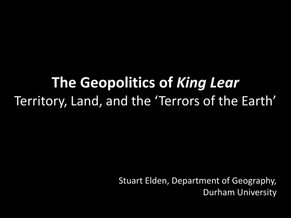 The Geopolitics of King Lear Territory, Land, and the ‘Terrors of the Earth’