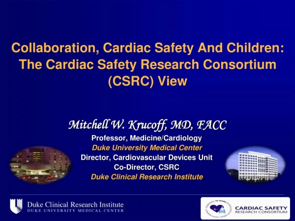 Collaboration, Cardiac Safety And Children: The Cardiac Safety Research Consortium (CSRC) View