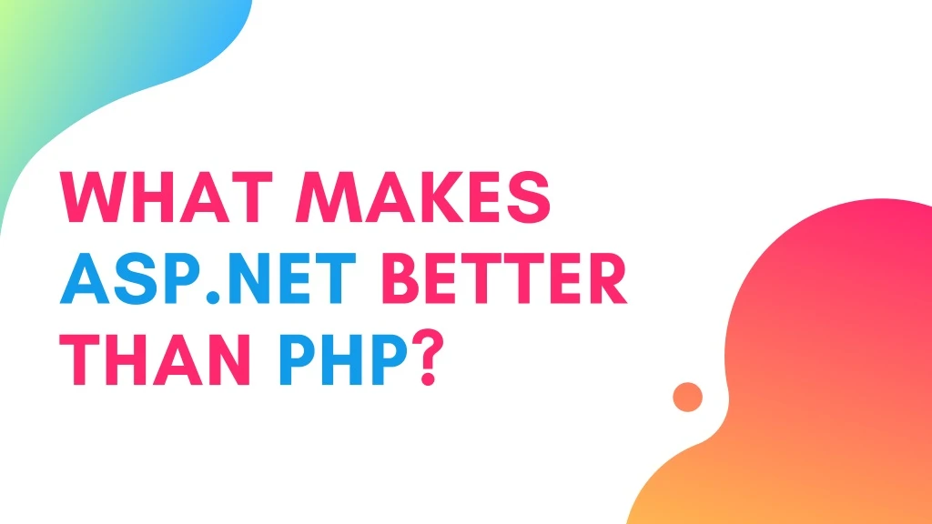what makes asp net better than php