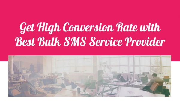 Get High Conversion Rate with Best Bulk SMS Service Provider