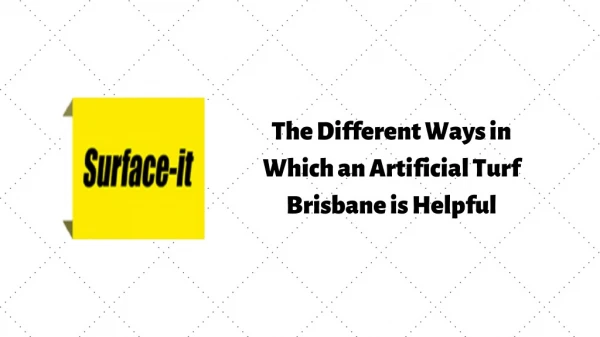 The Different Ways in Which an Artificial Turf Brisbane is Helpful