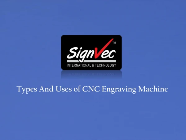 types and uses of cnc engraving machine