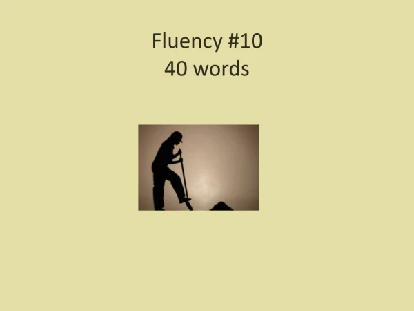 Fluency #10 40 words