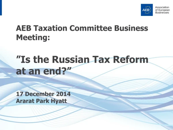 AEB Taxation Committee Business Meeting: ” Is the Russian Tax Reform at an end ?”