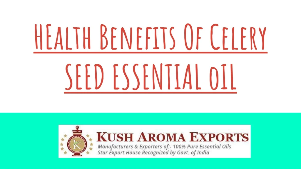 health benefits of celery seed essential oil